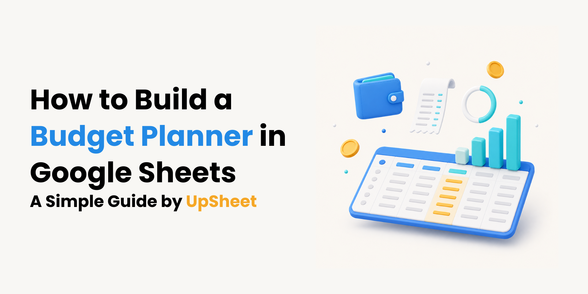 a simple guide by UpSheet to build a budget planner in Google Sheets
