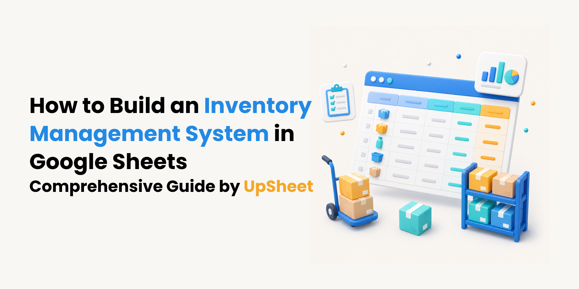 a comprehensive guide by UpSheet to build an inventory management system in Google Sheets