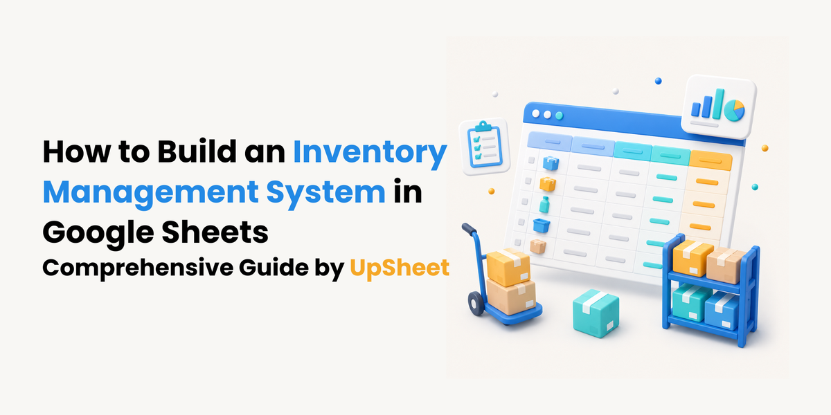 a comprehensive guide by UpSheet to build an inventory management system in Google Sheets