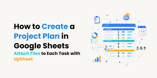 guide you how to create a project plan with upsheet to help you attach files to each task